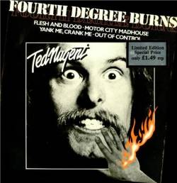 Ted Nugent : Fourth Degree Burns
